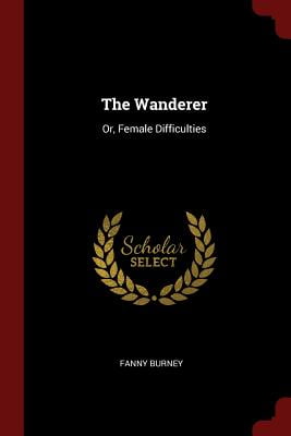 The Wanderer, or Female Difficulties